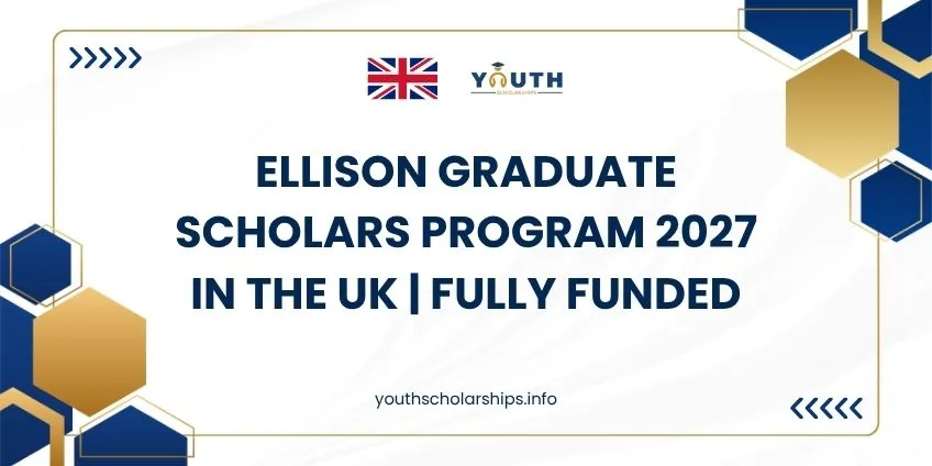 Ellison Graduate Scholars Program 2027 in the UK | Fully Funded